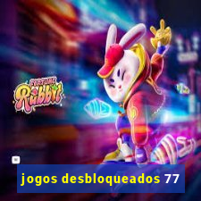 jogos desbloqueados 77